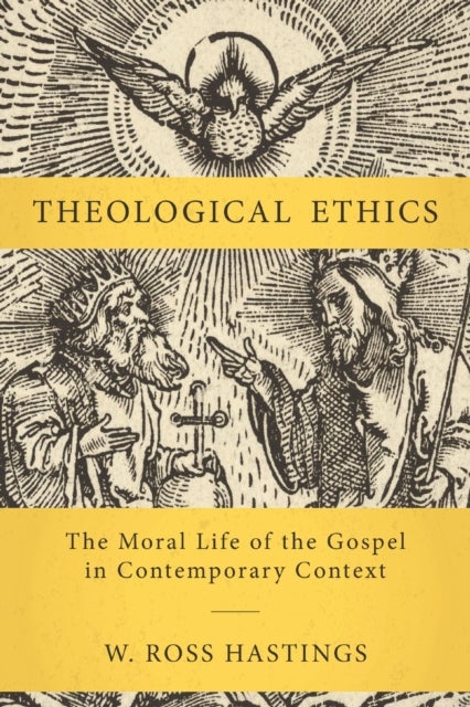 Theological Ethics - The Moral Life of the Gospel in Contemporary Context