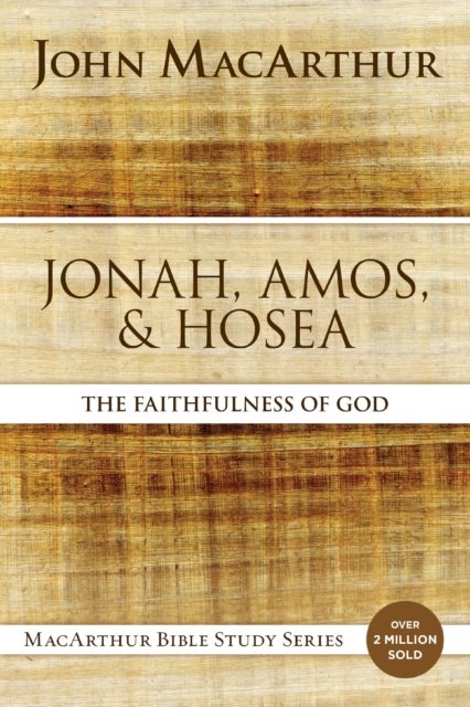 Jonah, Amos, and Hosea - The Faithfulness of God