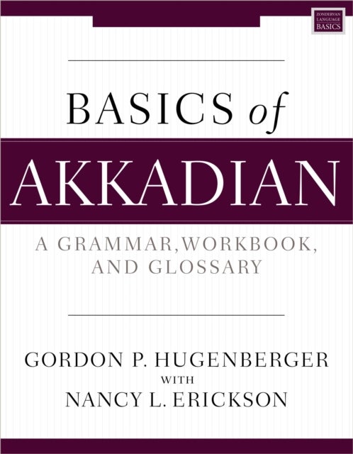 Basics of Akkadian - A Grammar, Workbook, and Glossary