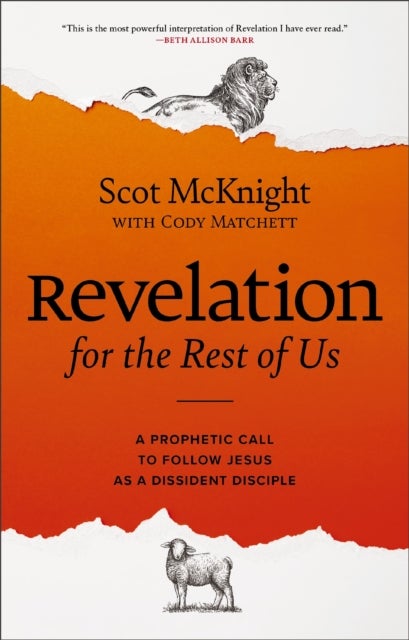 Revelation for the Rest of Us - A Prophetic Call to Follow Jesus as a Dissident Disciple