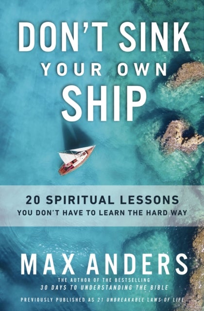Don''t Sink Your Own Ship - 20 Spiritual Lessons You Don’t Have to Learn the Hard Way