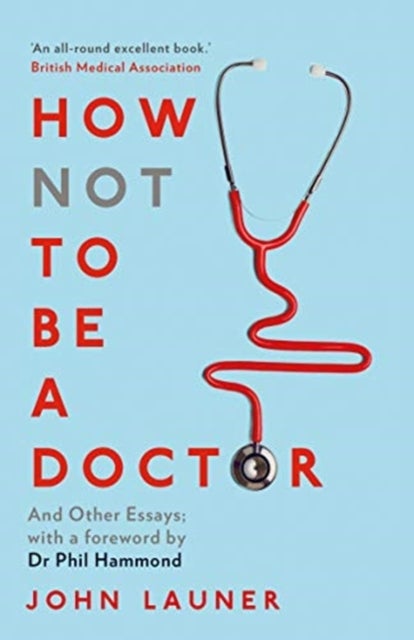 How Not to be a Doctor - And Other Essays
