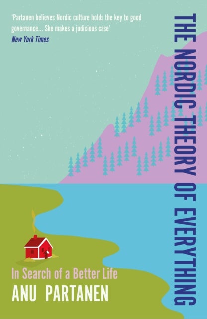 The Nordic Theory of Everything - In Search of a Better Life