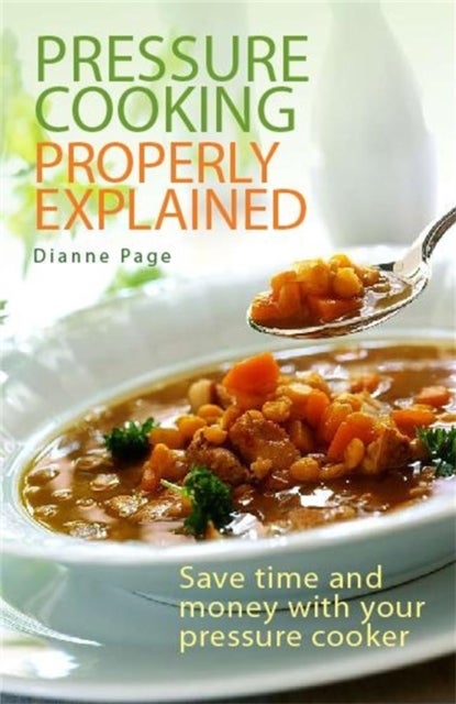 Pressure Cooking Properly Explained - Save time and money with your pressure cooker