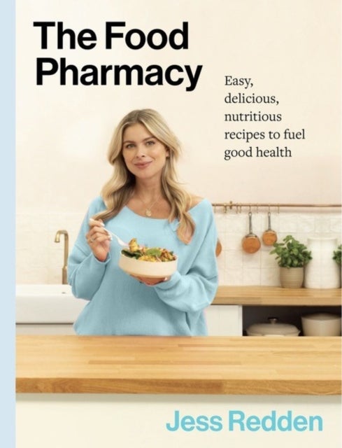 The Food Pharmacy Cookbook - Easy, delicious, nutritious recipes to fuel good health