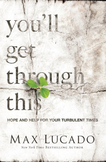 You''ll Get Through This - Hope and Help for Your Turbulent Times