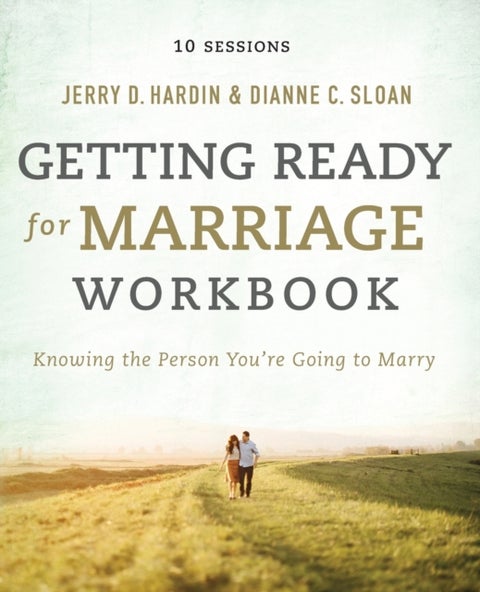 Getting Ready for Marriage Workbook - Knowing the Person You're Going to Marry (Premarital Counseling Guide for Couples)