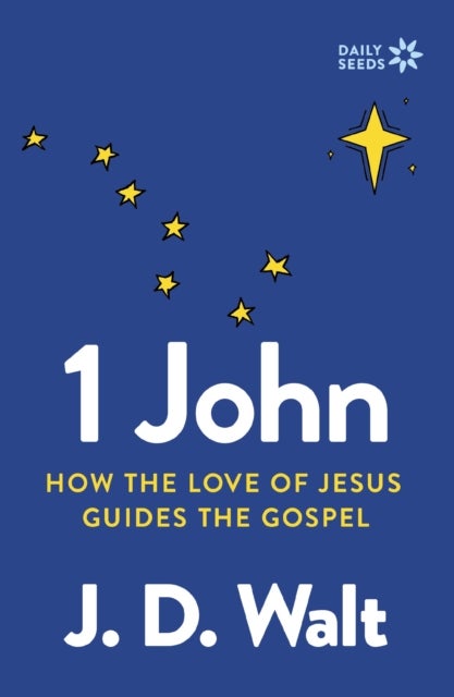 1 John - How the Love of Jesus Guides the Gospel