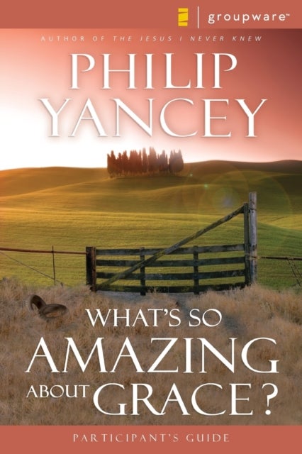 What''s So Amazing About Grace? Participant''s Guide