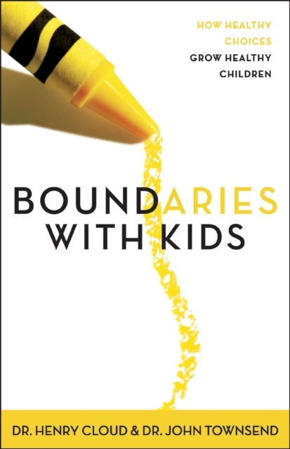 Boundaries with Kids - How Healthy Choices Grow Healthy Children