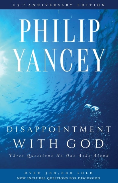 Disappointment with God - Three Questions No One Asks Aloud