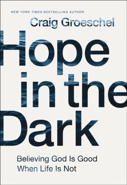 Hope in the Dark - Believing God Is Good When Life Is Not