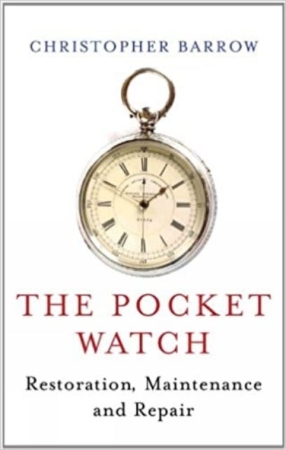 Pocket Watch - Restoration, Maintenance and Repair