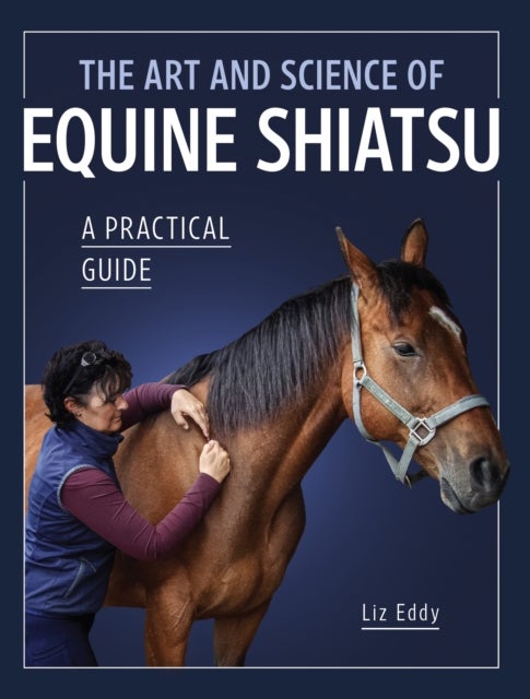 Art and Science of Equine Shiatsu - A practical guide