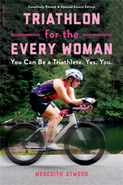 Triathlon for the Every Woman - You Can Be a Triathlete. Yes. You.