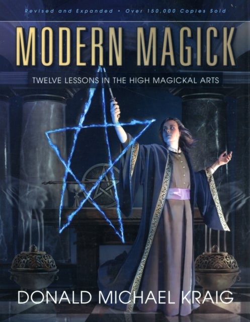 Modern Magick - Twelve Lessons in the High Magickal Arts
