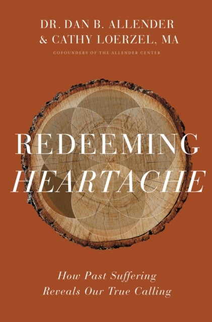 Redeeming Heartache - How Past Suffering Reveals Our True Calling