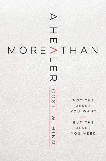 More Than a Healer - Not the Jesus You Want, but the Jesus You Need