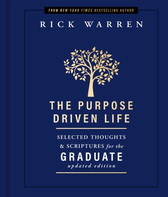 The Purpose Driven Life Selected Thoughts and Scriptures for the Graduate - Keepsake Edition, Fully Updated