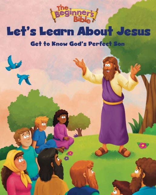 The Beginner's Bible Let's Learn About Jesus - Get to Know God’s Perfect Son