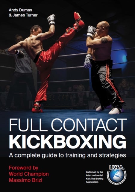 Full Contact Kickboxing - A Complete Guide to Training and Strategies
