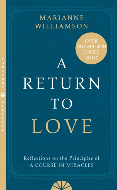 A Return to Love - Reflections on the Principles of a Course in Miracles