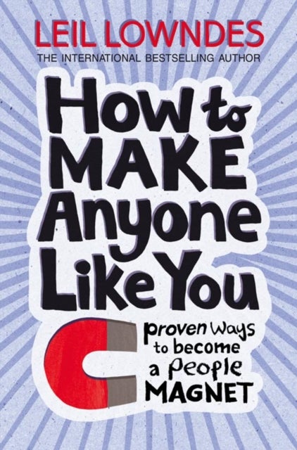 HOW TO MAKE ANYONE LIKE YOU PB - Proven Ways to Become a People Magnet