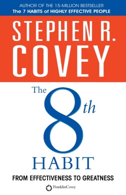 The 8th Habit - From Effectiveness to Greatness