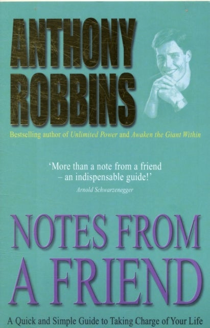 Notes From A Friend - A Quick and Simple Guide to Taking Charge of Your Life