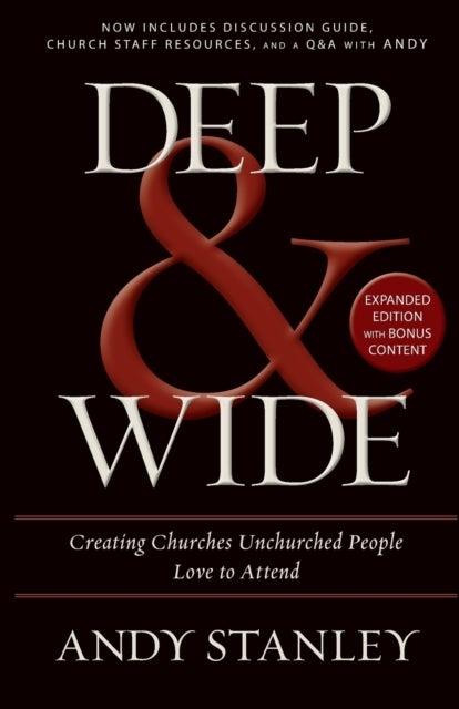Deep and   Wide - Creating Churches Unchurched People Love to Attend