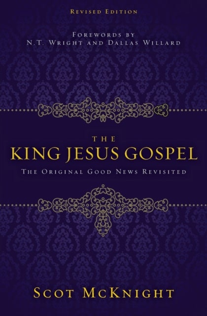 The King Jesus Gospel - The Original Good News Revisited