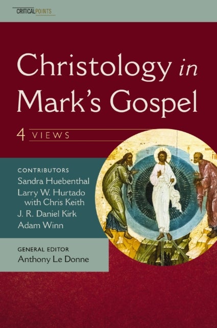 Christology in Mark''s Gospel: Four Views