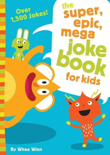 The Super, Epic, Mega Joke Book for Kids - A Funny, Laugh Out Loud Busy Book for Children with Over 1,500 Jokes, Riddles, Tongue Twisters, and Puns