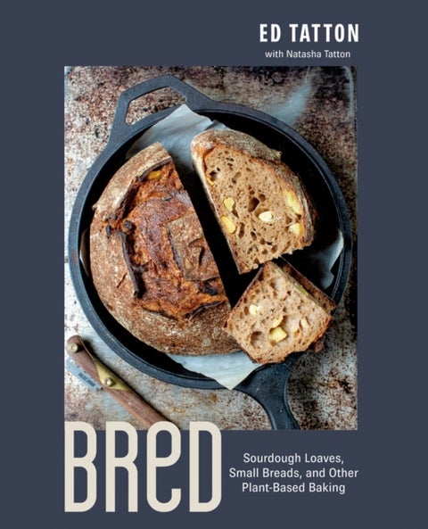 BReD - Sourdough Loaves, Small Breads, and Other Plant-Based Baking