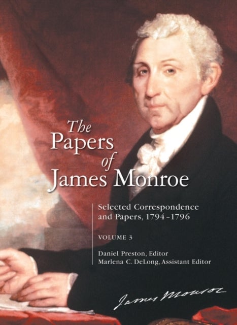 The Papers of James Monroe - Selected Correspondence and Papers, 1794–1796, Volume 3