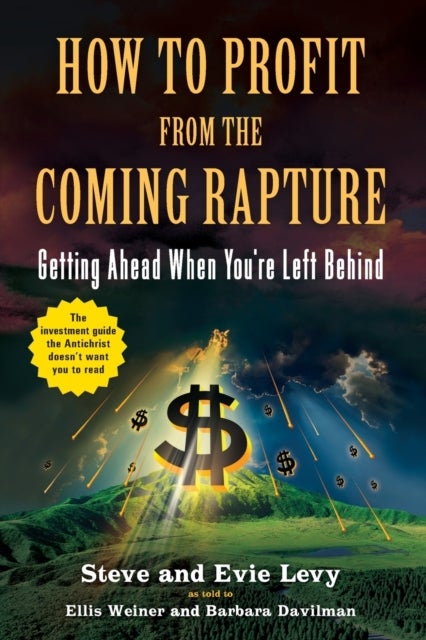 How To Profit From The Coming Rapture - Getting Ahead When You're Left Behind
