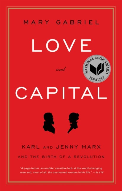 Love and Capital - Karl and Jenny Marx and the Birth of a Revolution