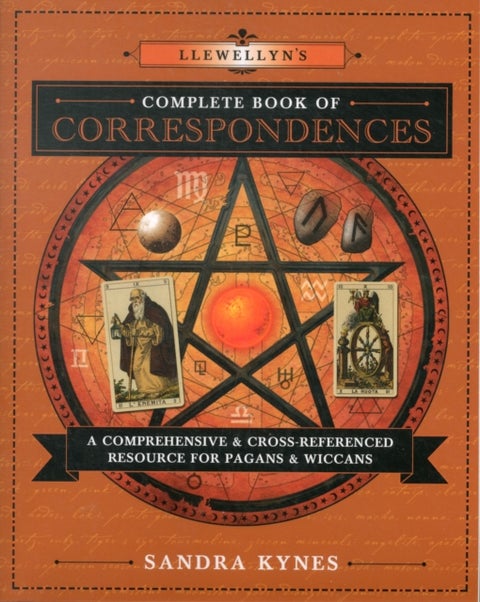 Llewellyn's Complete Book of Correspondences - A Comprehensive & Cross-Referenced Resource for Pagans & Wiccans