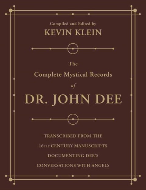 The Complete Mystical Records of Dr. John Dee (3-volume set) - Transcribed from the 16th-Century Manuscripts Documenting Dee’s Conversations with Angels