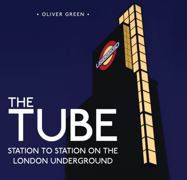 The Tube - Station to Station on the London Underground