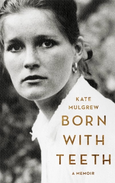Born with Teeth - A Memoir
