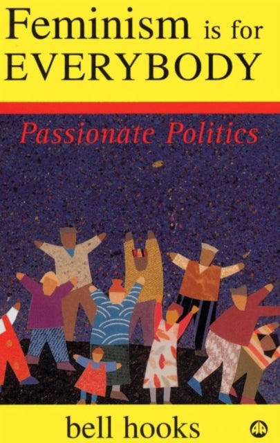 Feminism is for Everybody - Passionate Politics