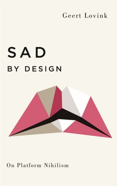 Sad by Design – On Platform Nihilism