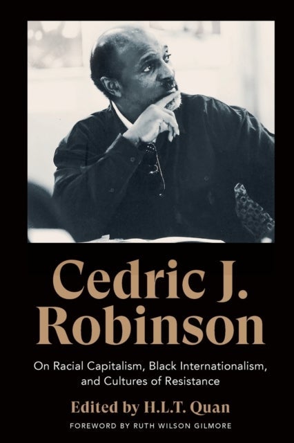 Cedric J. Robinson – On Racial Capitalism, Black Internationalism, and Cultures of Resistance