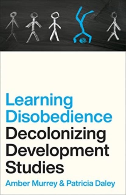 Learning Disobedience – Decolonizing Development Studies - Decolonizing Development Studies