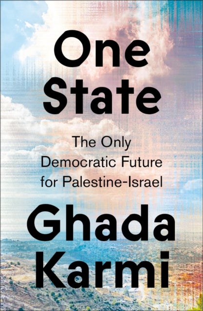 One State – The Only Democratic Future for Palestine–Israel - The Only Democratic Future for Palestine-Israel