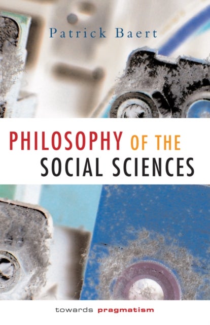 Philosophy of the Social Sciences – Towards Pragmatism - Towards Pragmatism