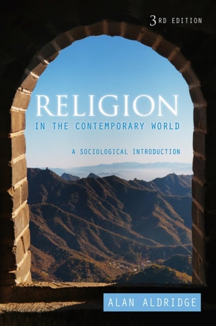 Religion in the Contemporary World – A Sociological Introduction, 3e - A Sociological Introduction