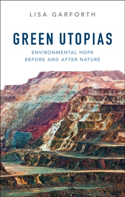 Green Utopias – Environmental Hope Before and After Nature - Environmental Hope Before and After Nature