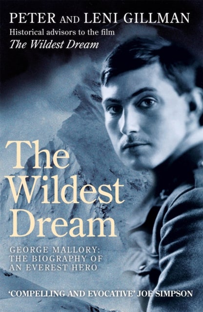 Wildest Dream - George Mallory:  The Biography of an Everest Hero